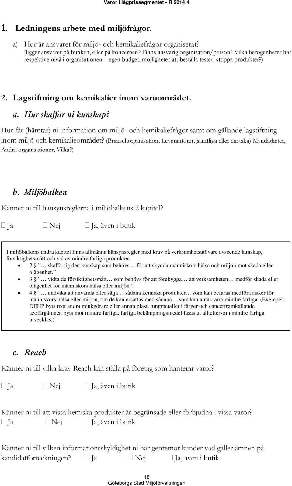 Hur får (hämtar) ni information om miljö- och kemikaliefrågor samt om gällande lagstiftning inom miljö och kemikalieområdet?