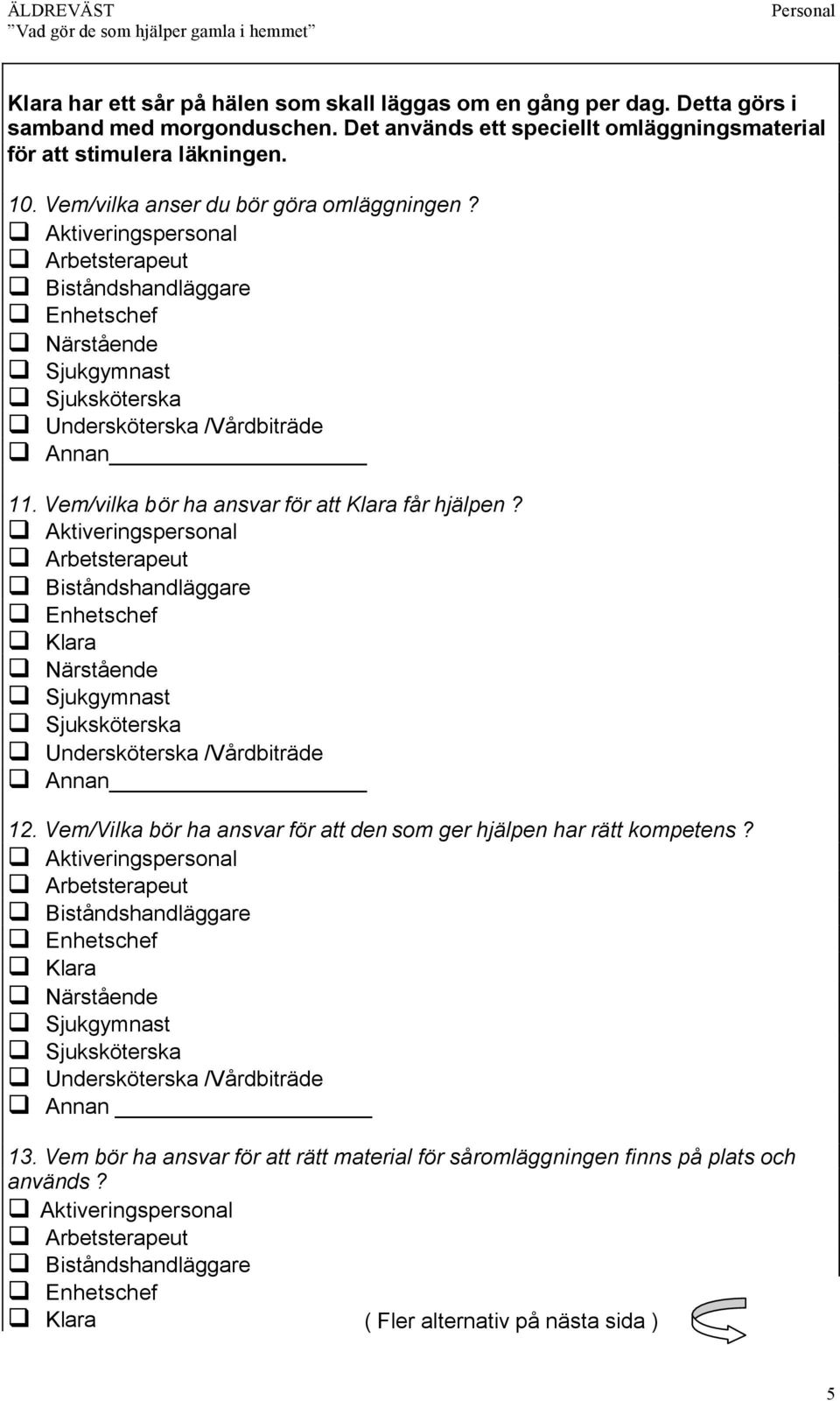 11. Vem/vilka bör ha ansvar för att Klara får hjälpen? 12.