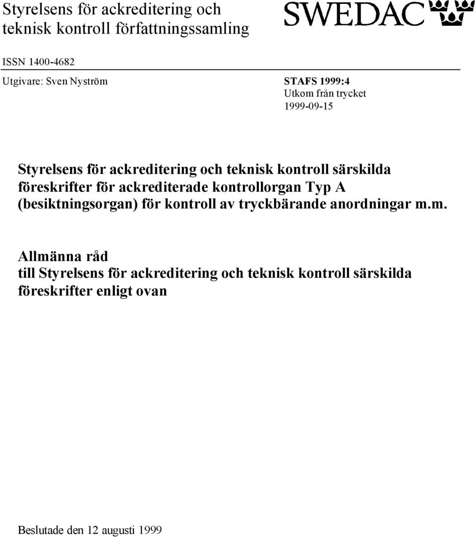 ackrediterade kontrollorgan Typ A (besiktningsorgan) för kontroll av tryckbärande anordningar m.