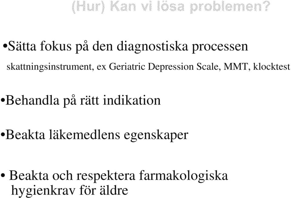 MMT, klocktest Behandla på rätt indikation Beakta