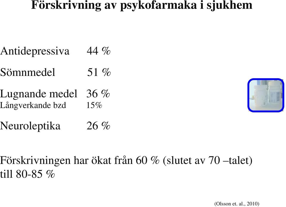 bzd 15% Neuroleptika 26 % Förskrivningen har ökat från