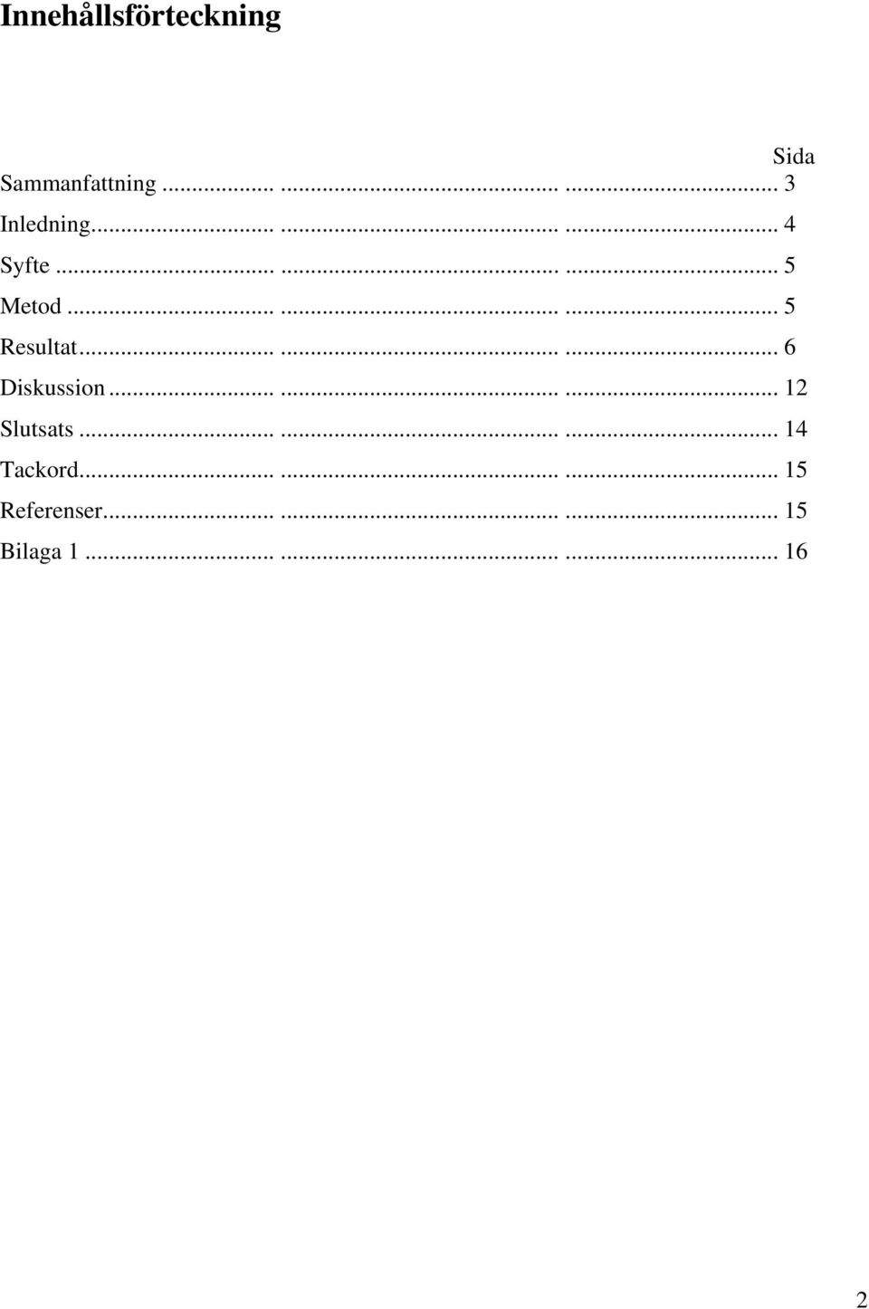 ........ 6 Diskussion......... 12 Slutsats......... 14 Tackord.