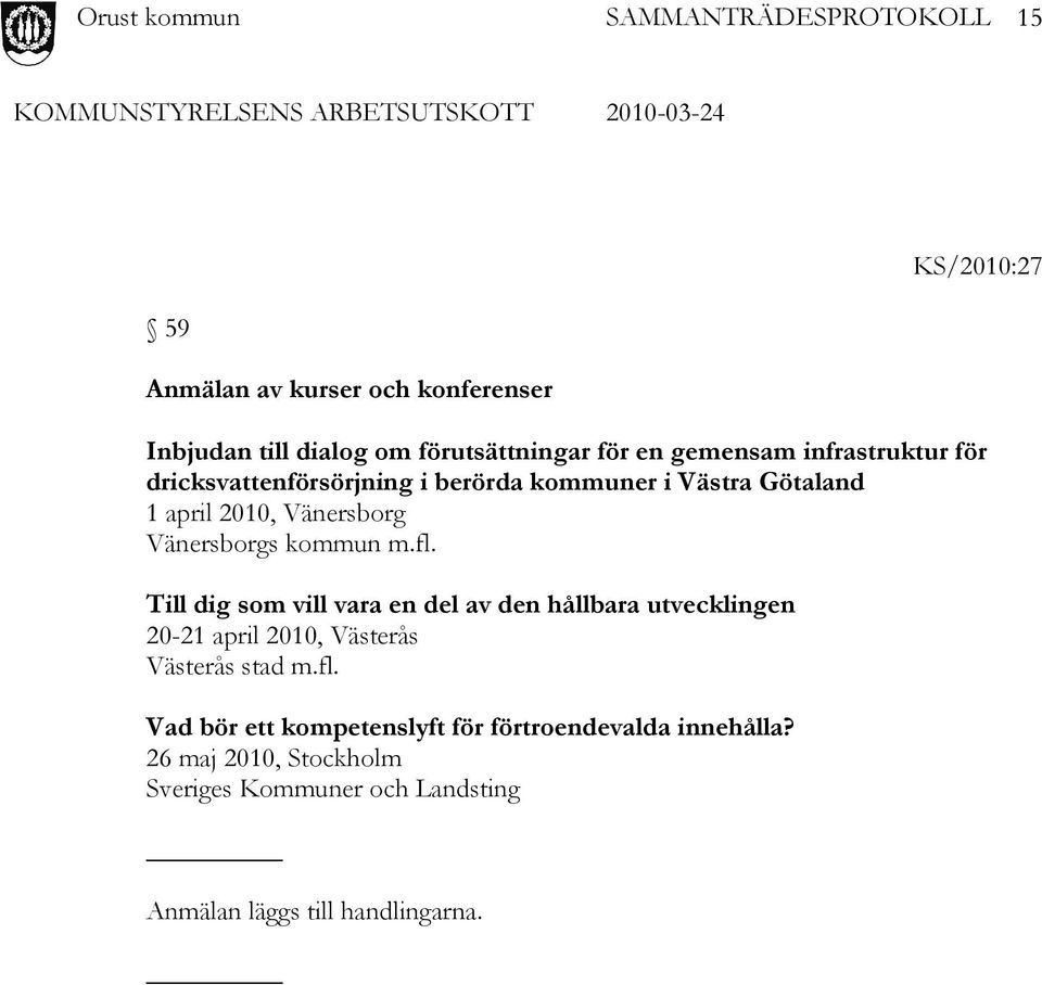 Till dig som vill vara en del av den hållbara utvecklingen 20-21 april 2010, Västerås Västerås stad m.fl.