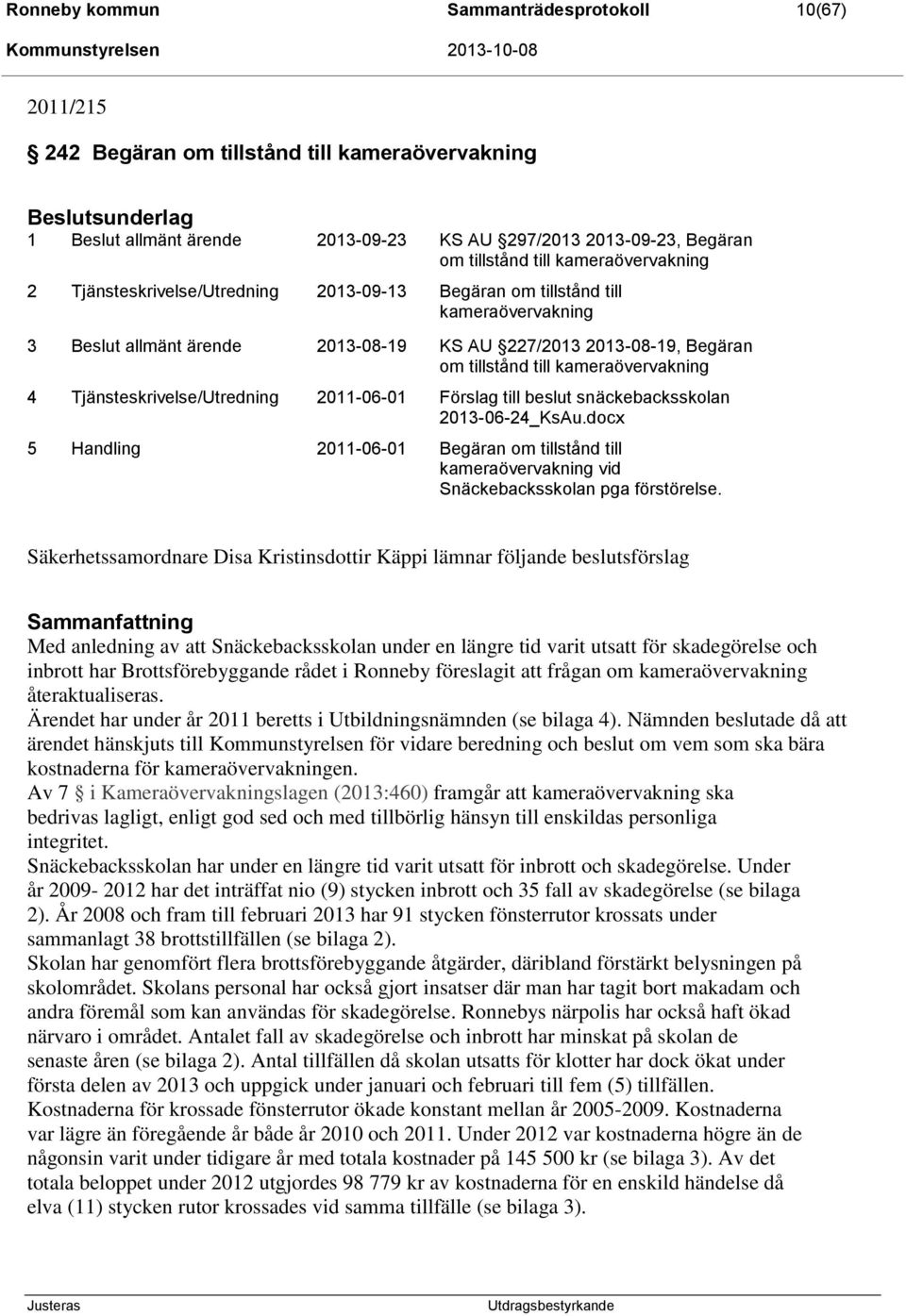 Tjänsteskrivelse/Utredning 2011-06-01 Förslag till beslut snäckebacksskolan 2013-06-24_KsAu.