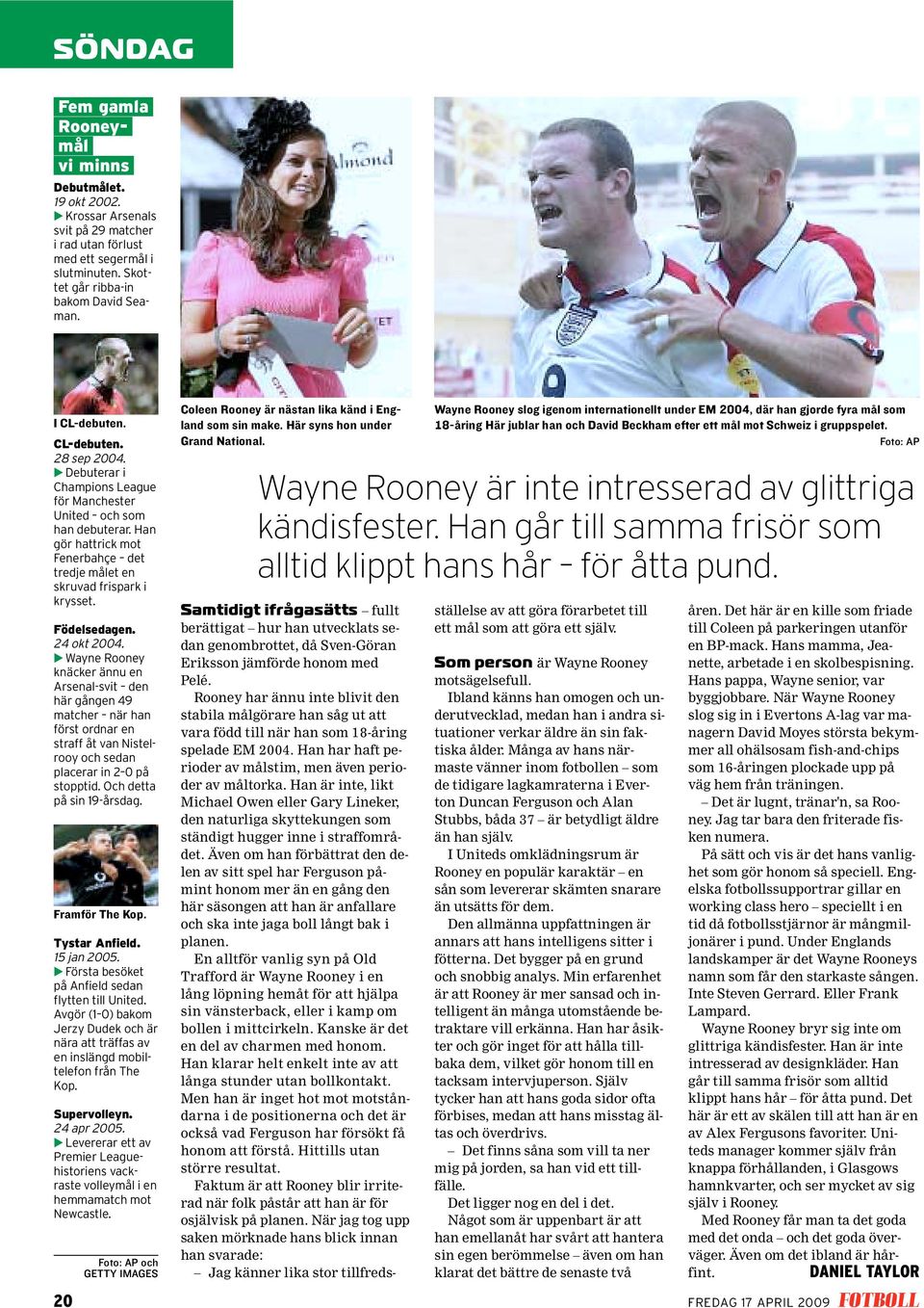 24 okt 2004. hwayne Rooney knäcker ännu en Arsenal-svit den här gången 49 matcher när han först ordnar en straff åt van Nistelrooy och sedan placerar in 2 0 på stopptid. Och detta på sin 19-årsdag.
