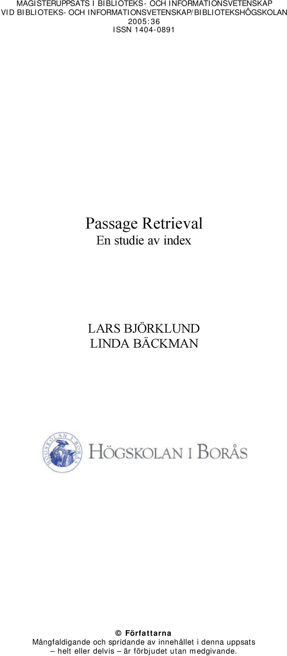 Retrieval En studie av index LARS BJÖRKLUND LINDA BÄCKMAN Författarna