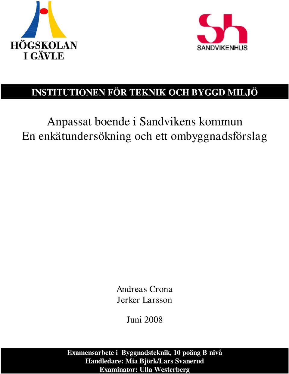 Andreas Crona Jerker Larsson Juni 2008 Examensarbete i