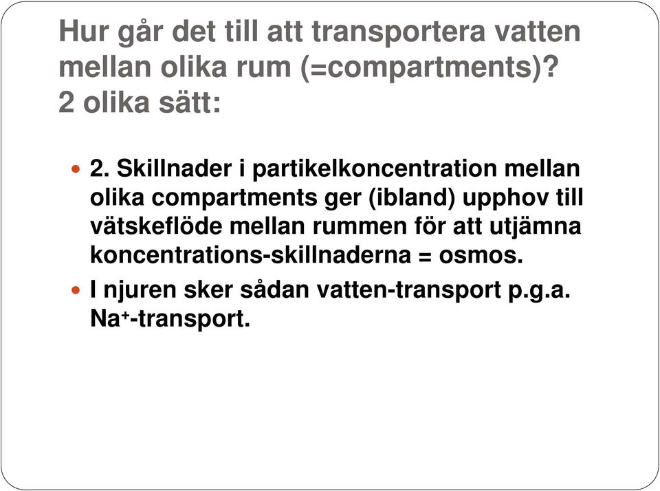 Skillnader i partikelkoncentration mellan olika compartments ger (ibland)