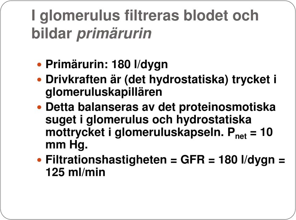 balanseras av det proteinosmotiska suget i glomerulus och hydrostatiska