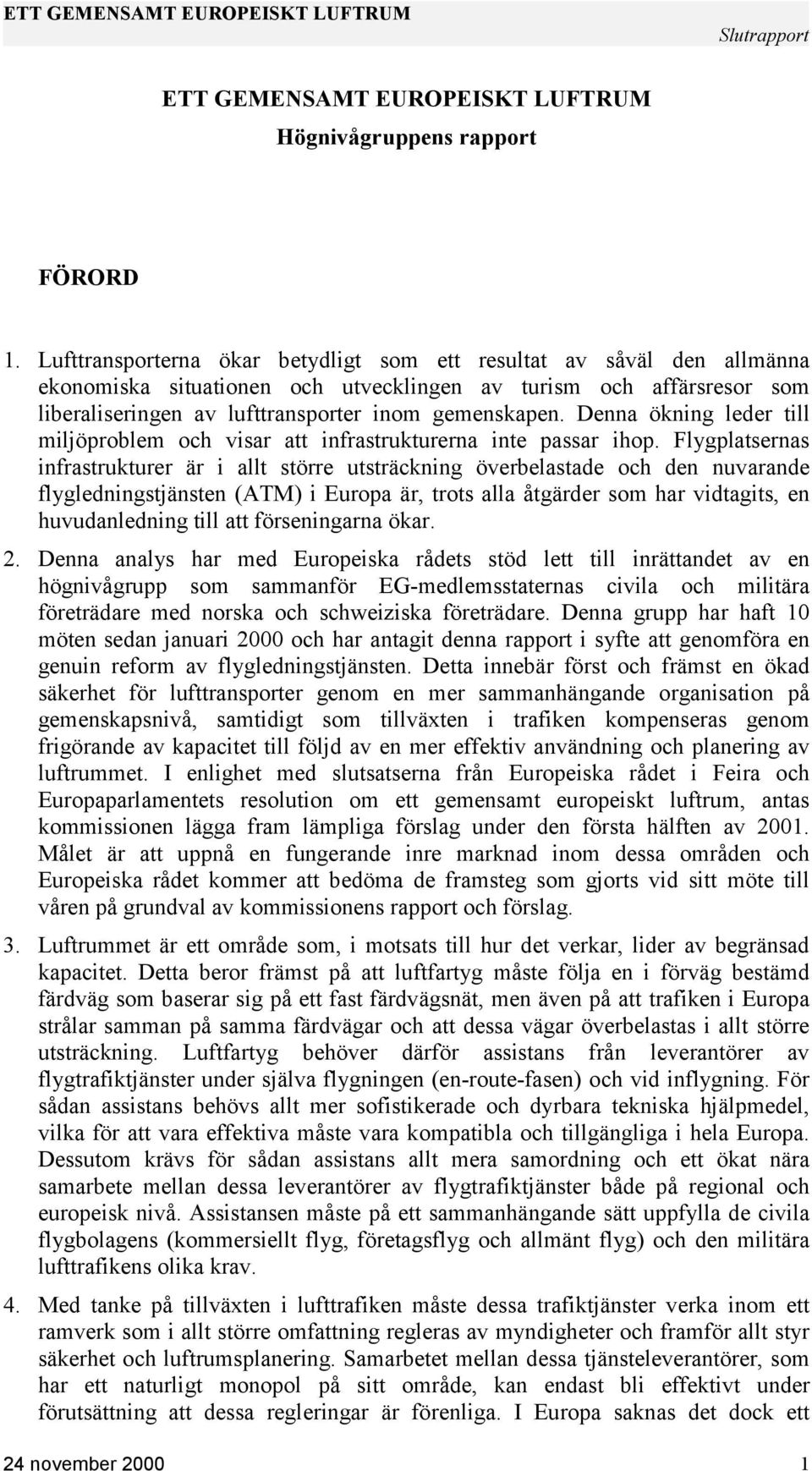 Denna ökning leder till miljöproblem och visar att infrastrukturerna inte passar ihop.