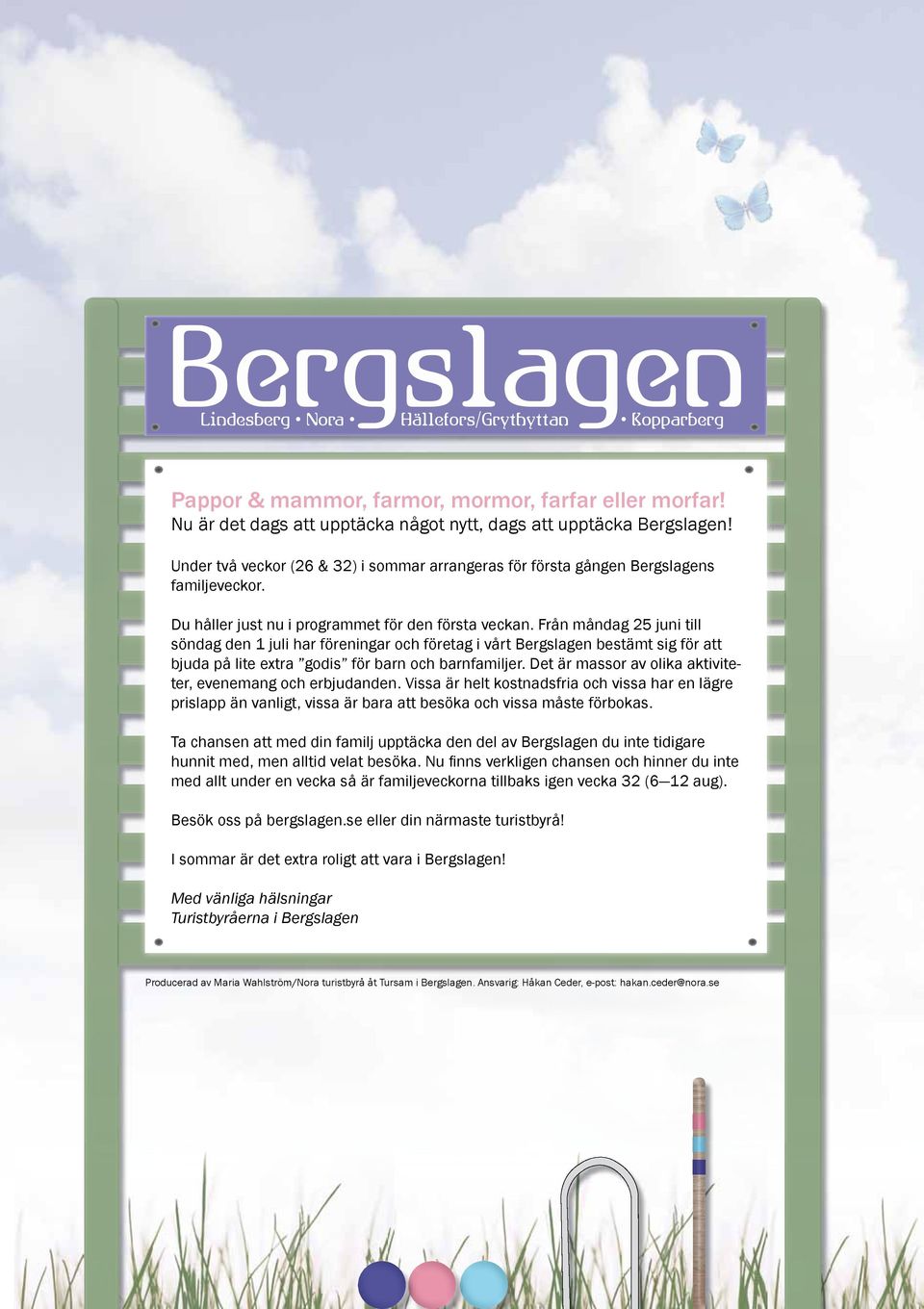 Från måndag 25 juni till söndag den 1 juli har föreningar och företag i vårt Bergslagen bestämt sig för att bjuda på lite extra godis för barn och barnfamiljer.