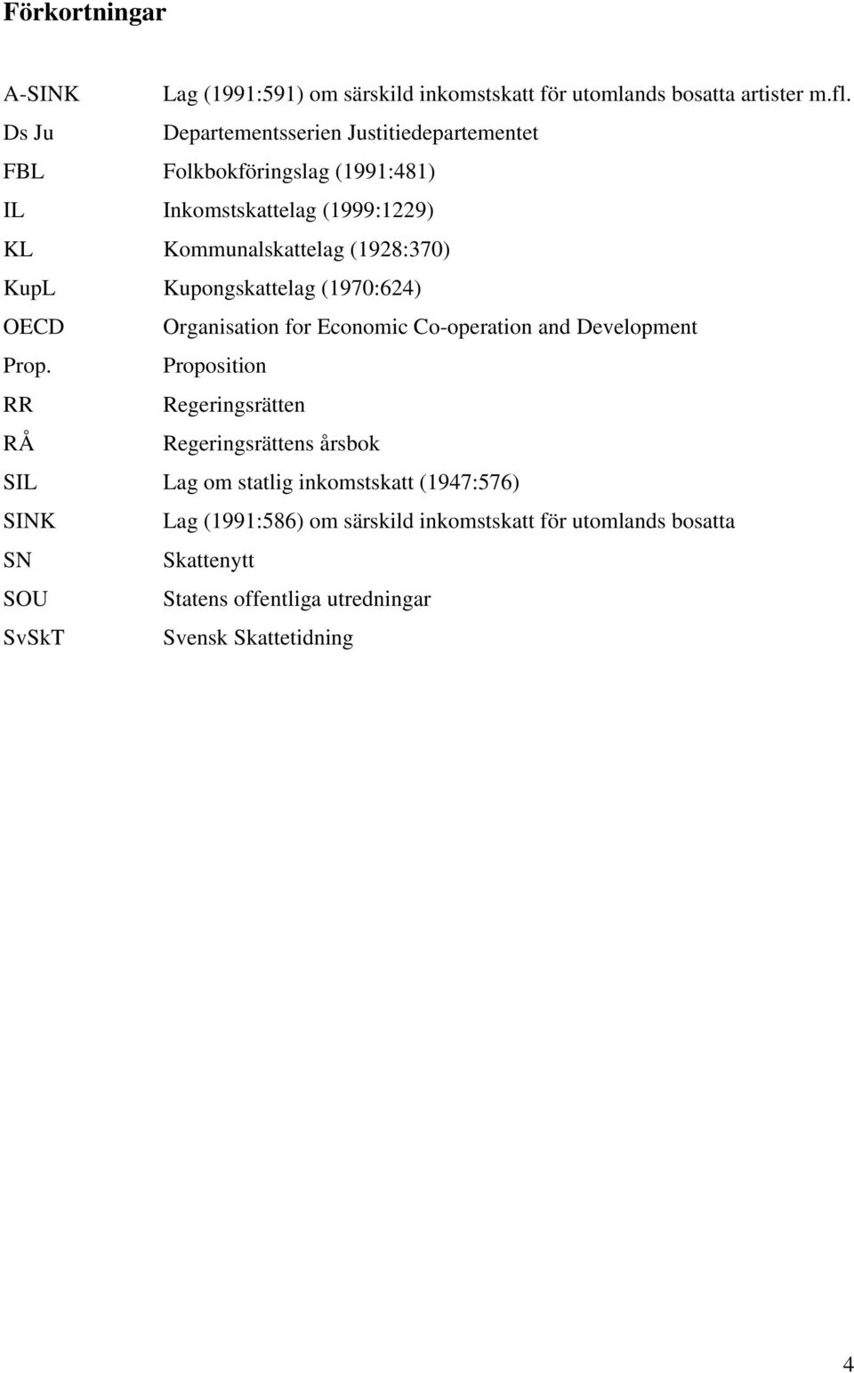 KupL Kupongskattelag (1970:624) OECD Organisation for Economic Co-operation and Development Prop.