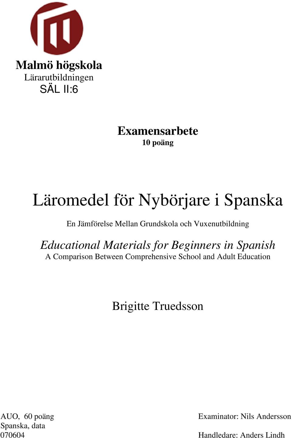 Beginners in Spanish A Comparison Between Comprehensive School and Adult Education Brigitte