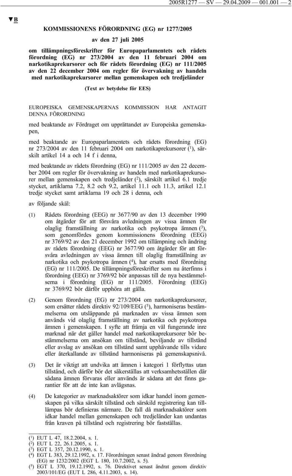 narkotikaprekursorer och för rådets förordning (EG) nr 111/2005 av den 22 december 2004 om regler för övervakning av handeln med narkotikaprekursorer mellan gemenskapen och tredjeländer (Text av