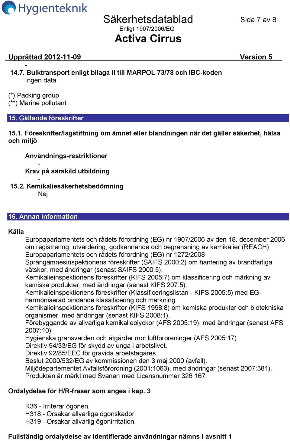 december 2006 om registrering, utvärdering, godkännande och begränsning av kemikalier (REACH).