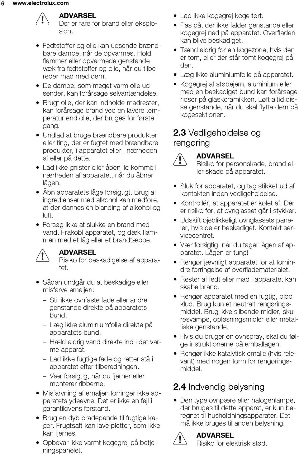 Brugt olie, der kan indholde madrester, kan forårsage brand ved en lavere temperatur end olie, der bruges for første gang.