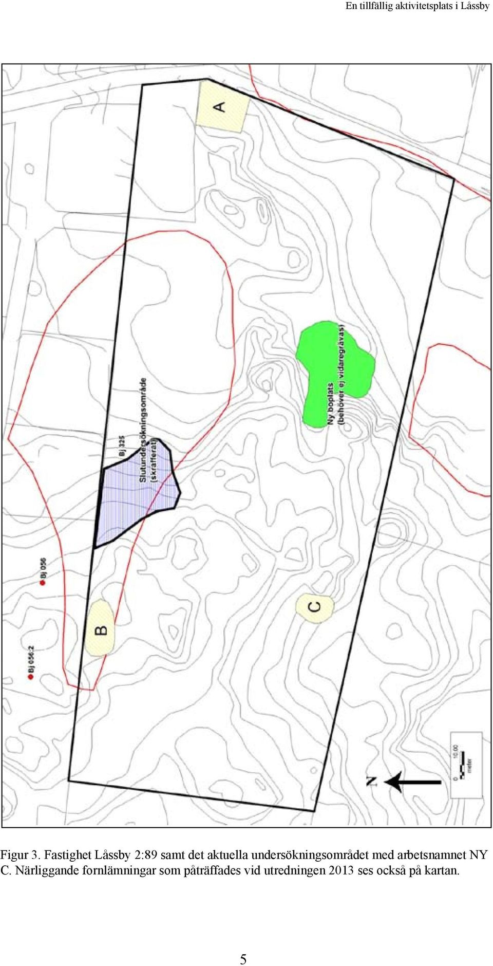 undersökningsområdet med arbetsnamnet NY C.