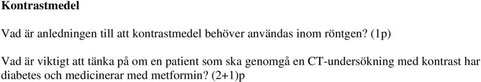 (1p) Vad är viktigt att tänka på om en patient som ska