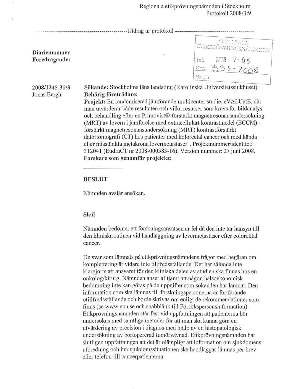 utvärderar både resultaten och vilka resurser som krävs för bildanalys och behandling efter en PrimovistO-iorstärkt magnetresonansundersökning (MRT) av levern i jämförelse med extracellulärt