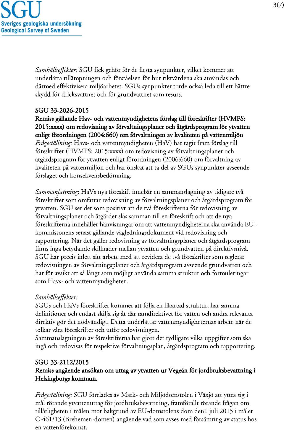 SGU 33-2026-2015 Remiss gällande Hav- och vattenmyndighetens förslag till föreskrifter (HVMFS: 2015:xxxx) om redovisning av förvaltningsplaner och åtgärdsprogram för ytvatten enligt förordningen