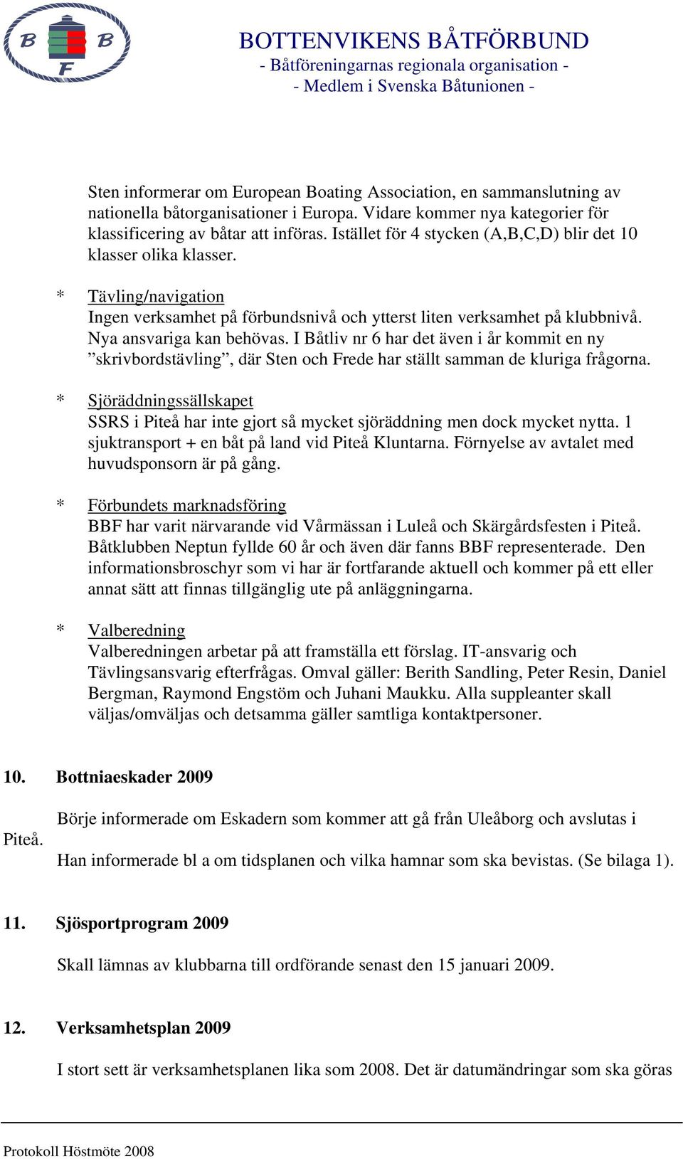 I Båtliv nr 6 har det även i år kommit en ny skrivbordstävling, där Sten och Frede har ställt samman de kluriga frågorna.