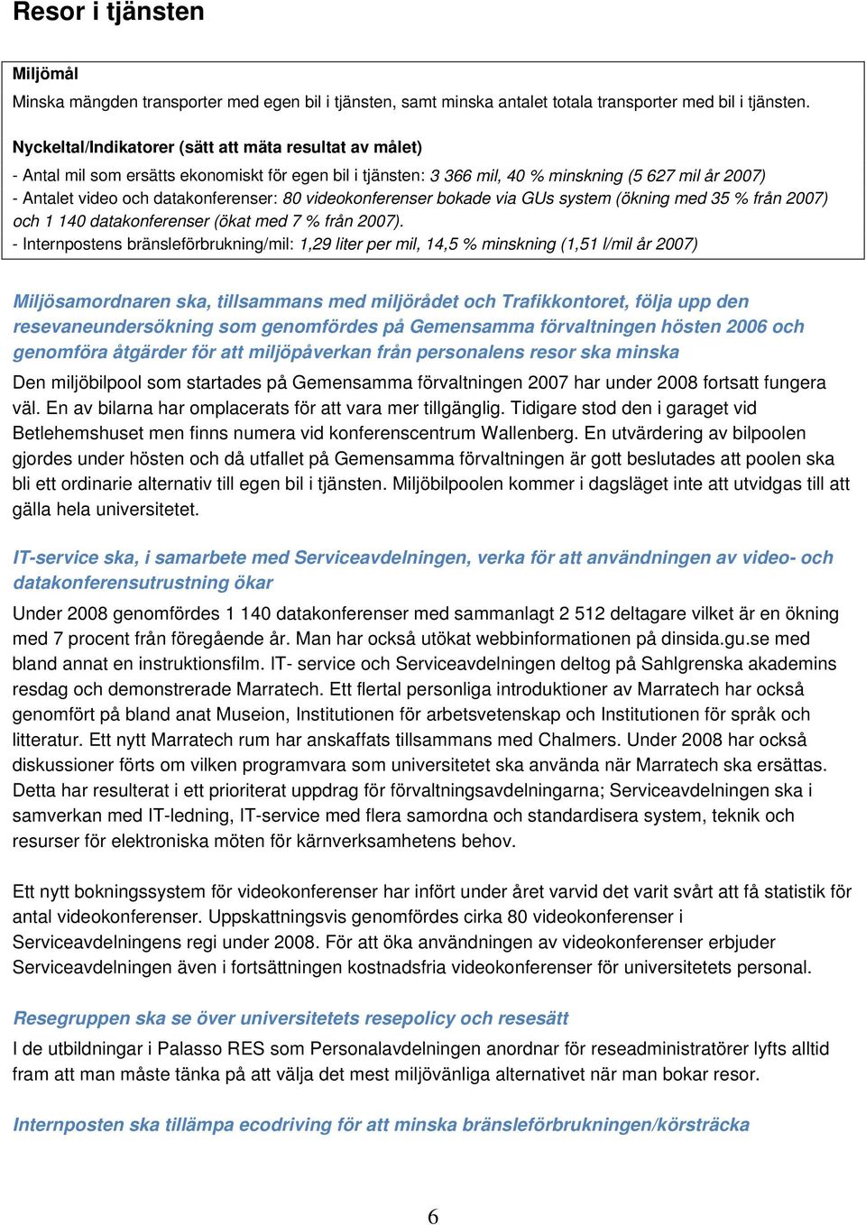 % från 2007) och 1 140 datakonferenser (ökat med 7 % från 2007).