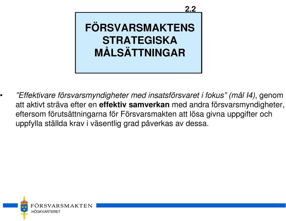 samverkan med andra försvarsmyndigheter, eftersom förutsättningarna för