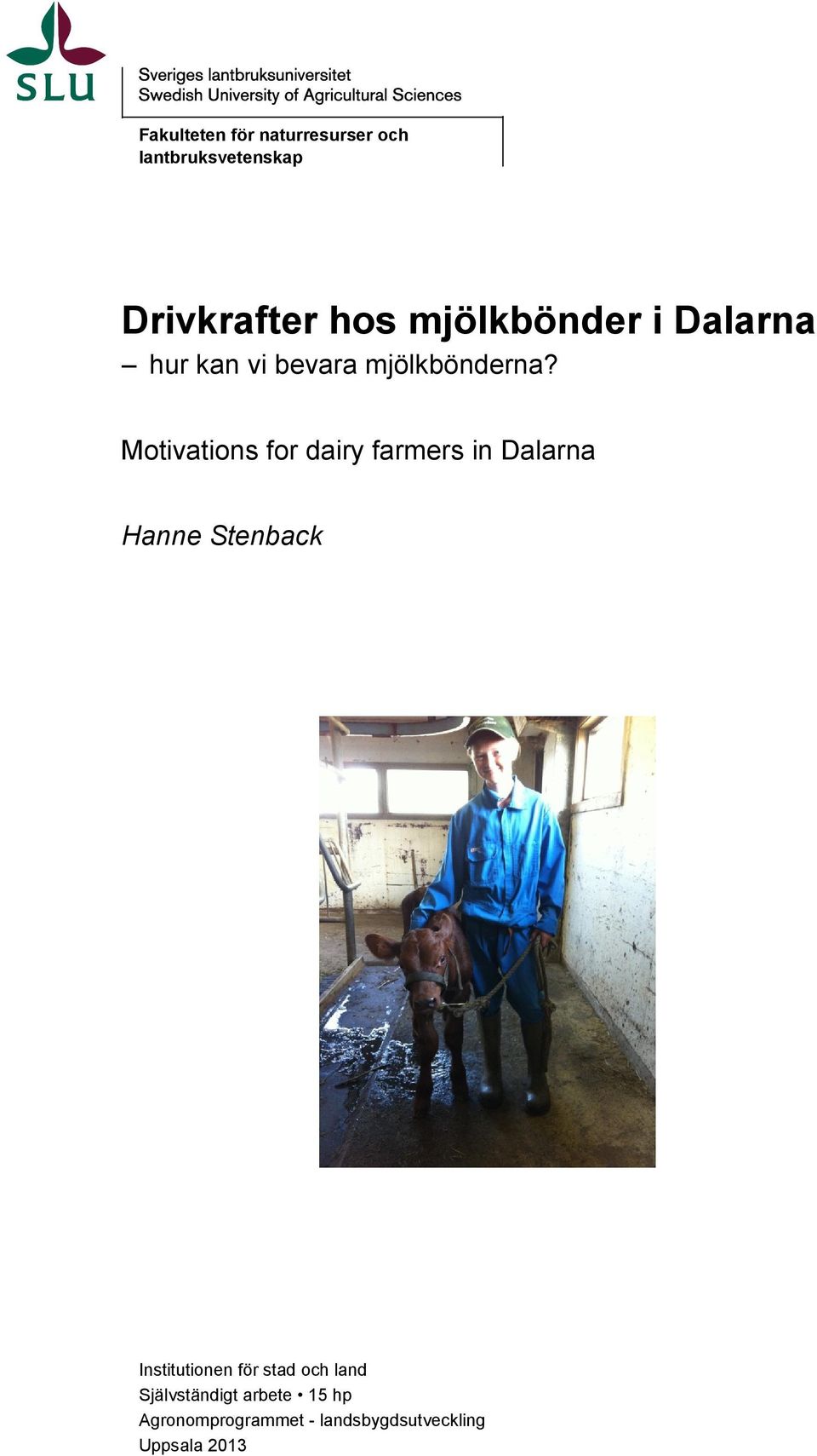 Motivations for dairy farmers in Dalarna Hanne Stenback Institutionen