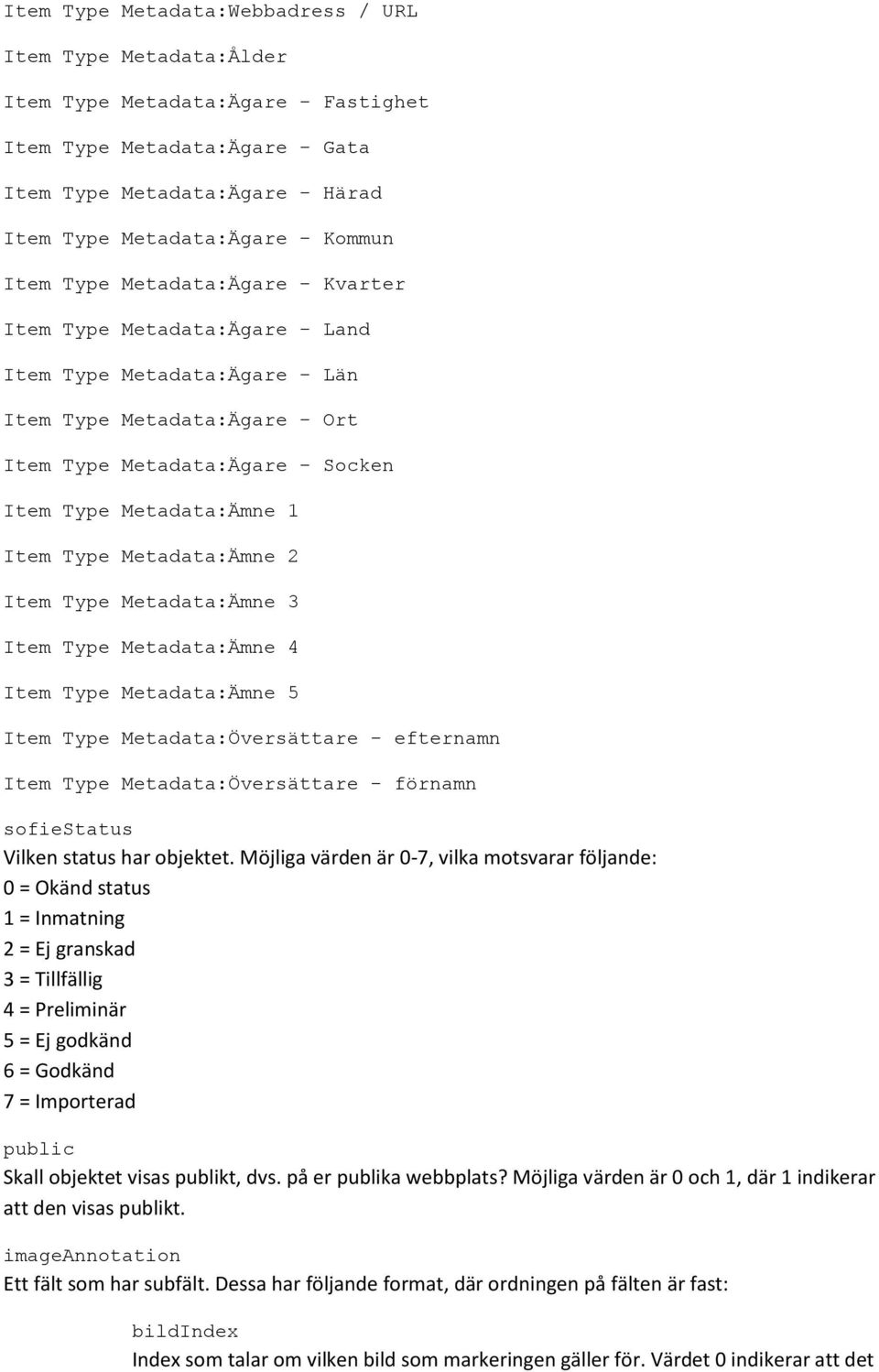 Metadata:Ämne 2 Item Type Metadata:Ämne 3 Item Type Metadata:Ämne 4 Item Type Metadata:Ämne 5 Item Type Metadata:Översättare - efternamn Item Type Metadata:Översättare - förnamn sofiestatus Vilken