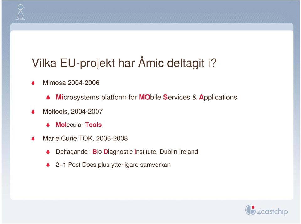 Applications Moltools, 2004-2007 Molecular Tools Marie Curie TOK,