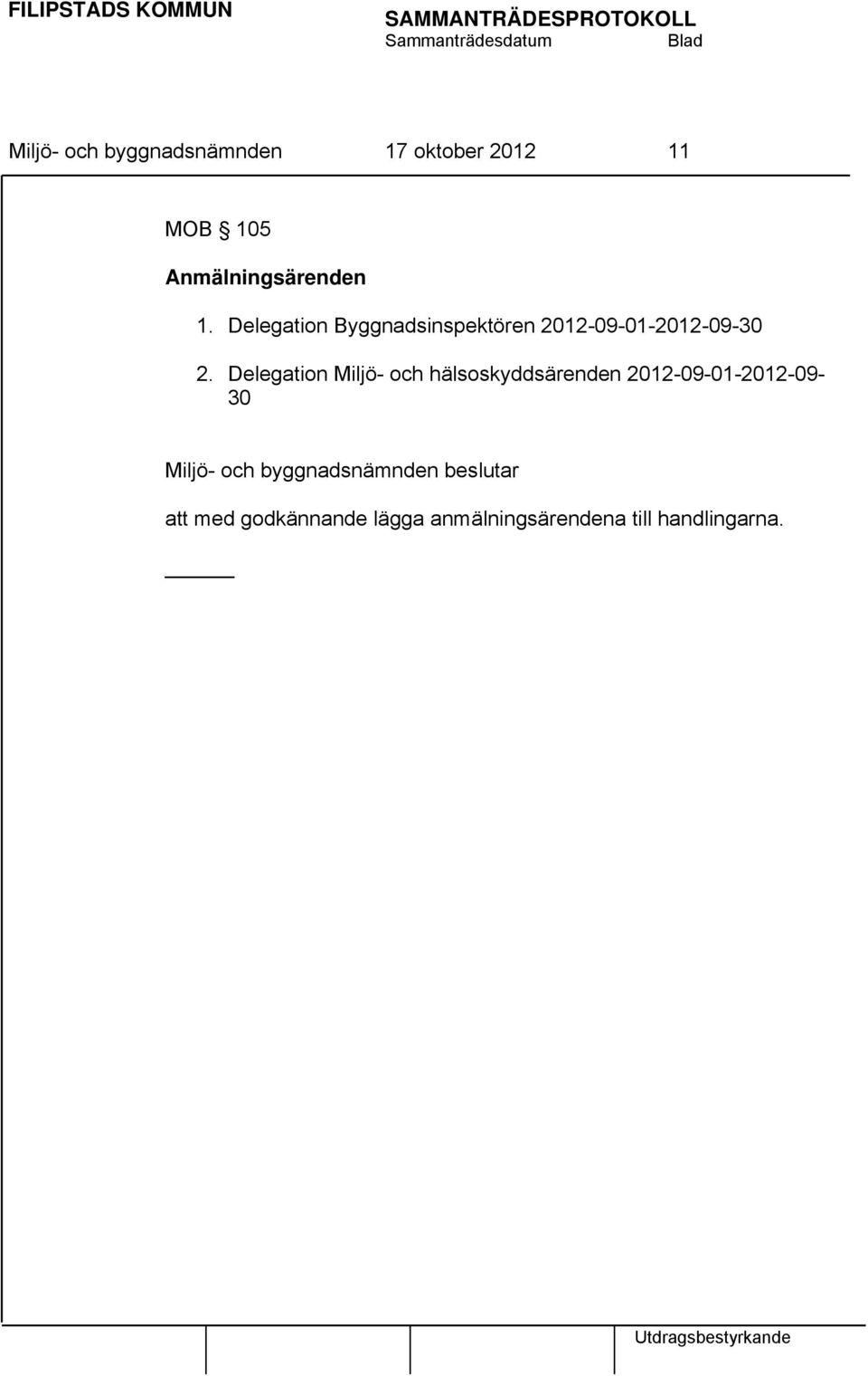 Delegation Miljö- och hälsoskyddsärenden 2012-09-01-2012-09-30 Miljö- och