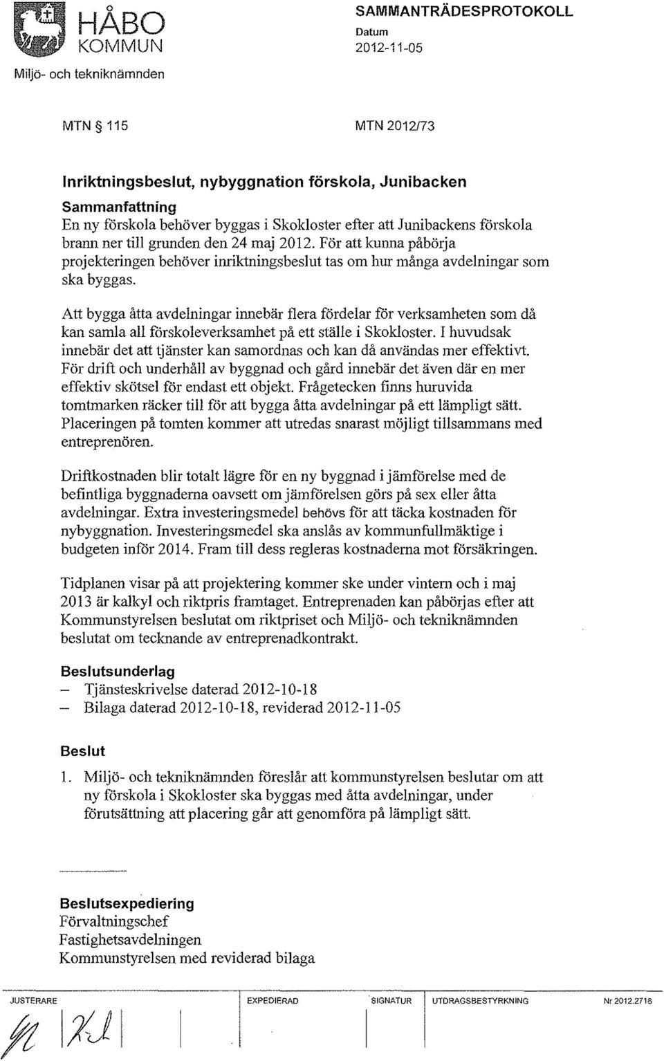 Att bygga åtta avdelningar innebär flera fördelar för verksamheten som då kan samla aii förskoleverksamhet på ett stäile i Skokloster.