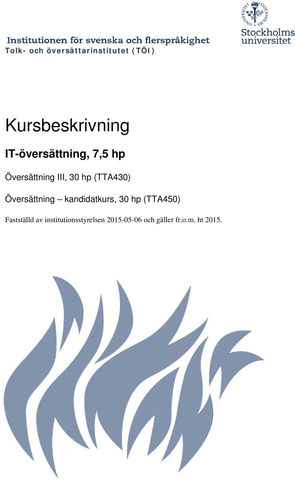 Översättning kandidatkurs, 30 hp (TTA450) Fastställd av