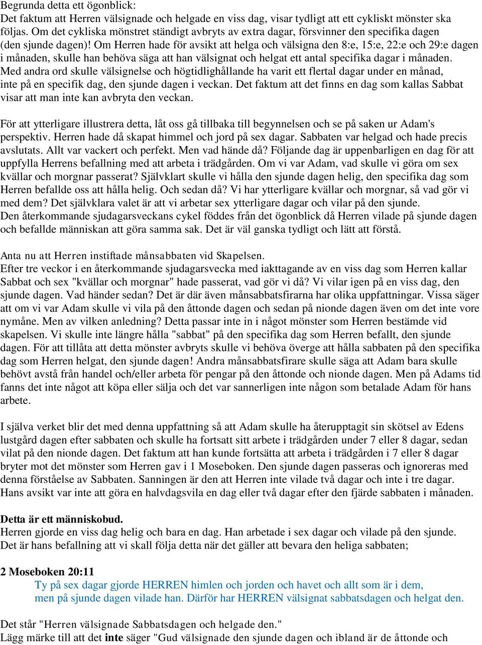 Om Herren hade för avsikt att helga och välsigna den 8:e, 15:e, 22:e och 29:e dagen i månaden, skulle han behöva säga att han välsignat och helgat ett antal specifika dagar i månaden.