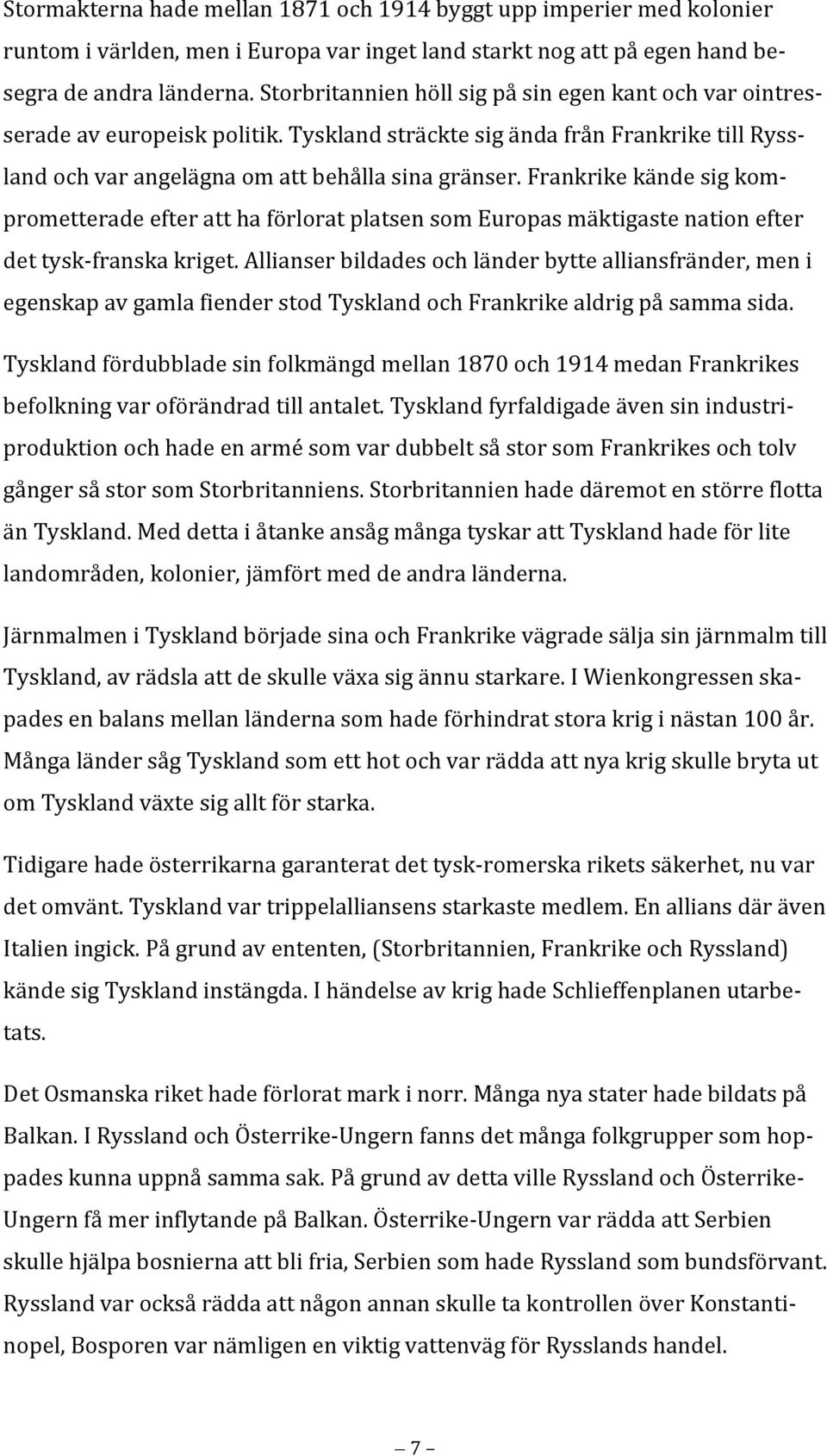 frankrikekändesigkomprometteradeefteratthaförloratplatsensomeuropasmäktigastenationefter dettysk franskakriget.