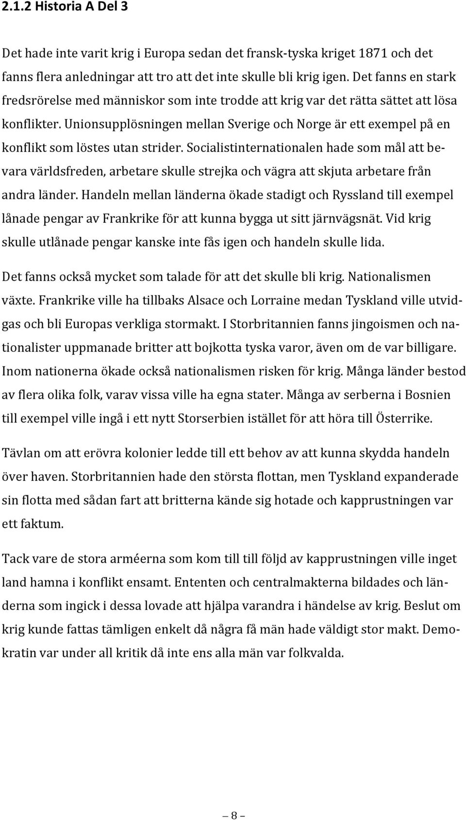 socialistinternationalenhadesommålattbevaravärldsfreden,arbetareskullestrejkaochvägraattskjutaarbetarefrån andraländer.