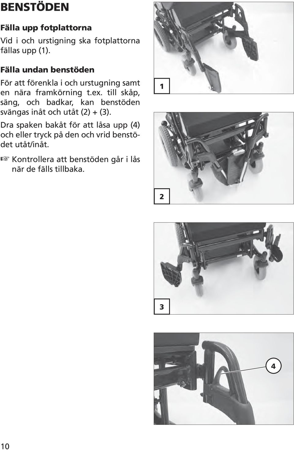 till skåp, säng, och badkar, kan benstöden svängas inåt och utåt () + (3).