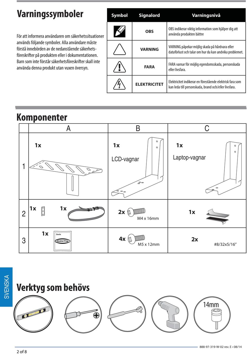 Brn som inte förstår säkerhetsföreskrifter skll inte nvänd denn produkt utn vuxen översyn.