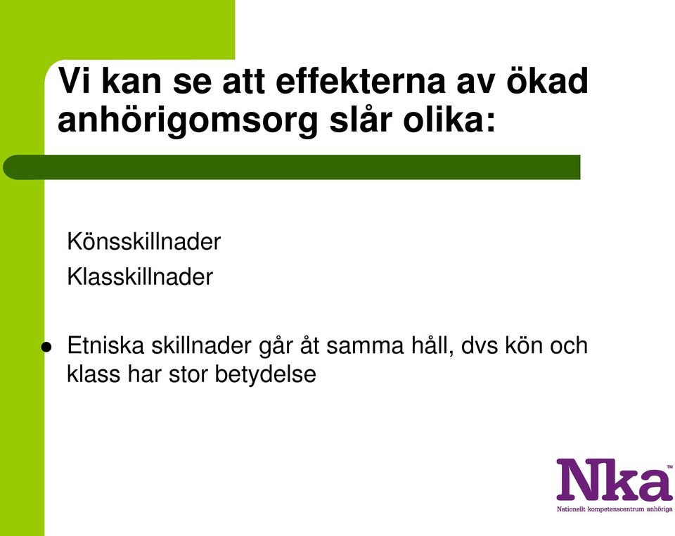 Klasskillnader Etniska skillnader går åt