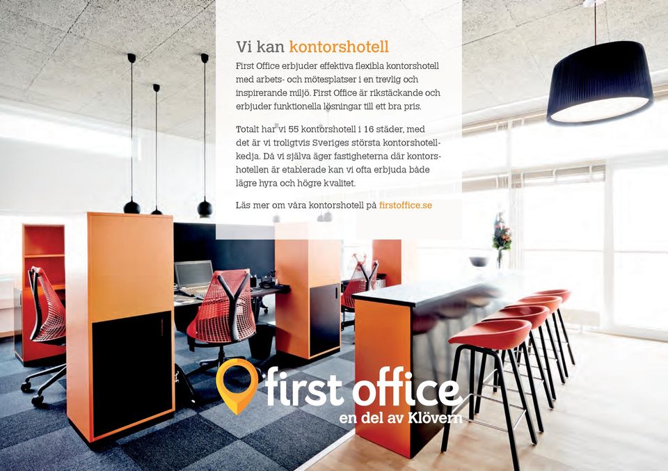 Totalt har vi 55 kontorshotell i 16 städer, med det är vi troligtvis Sveriges största kontorshotellkedja.