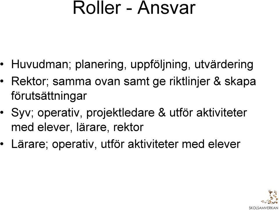 Syv; operativ, projektledare & utför aktiviteter med elever,