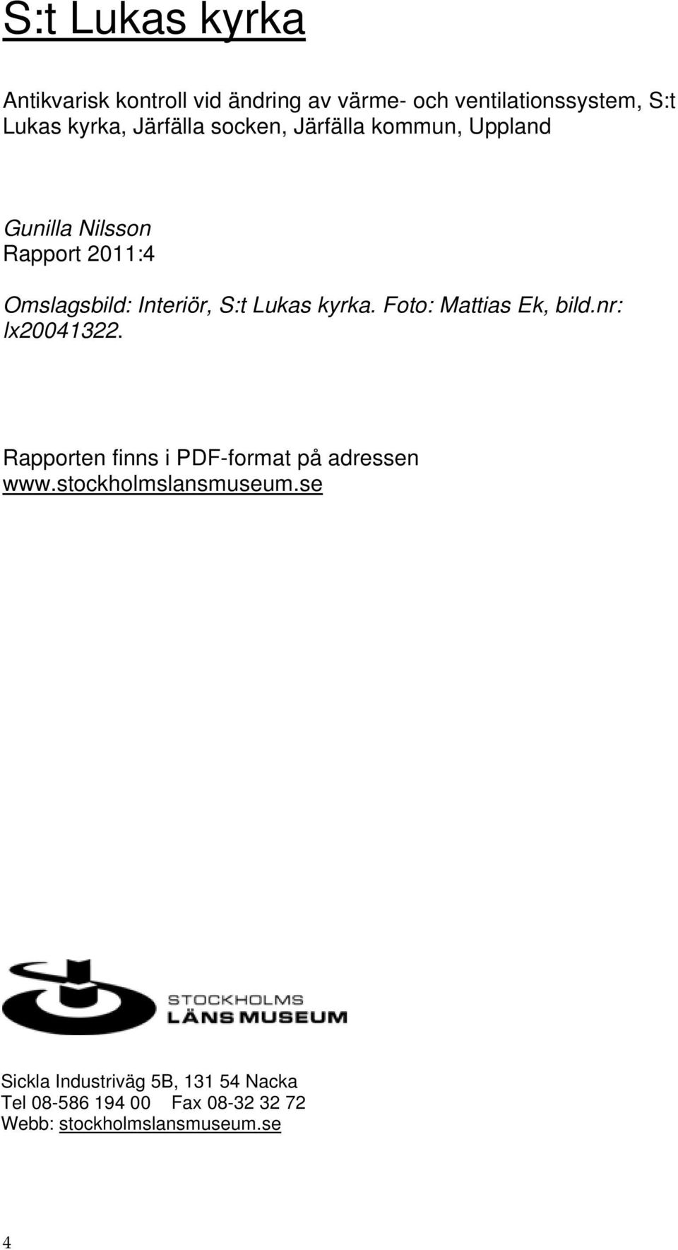 kyrka. Foto: Mattias Ek, bild.nr: lx20041322. Rapporten finns i PDF-format på adressen www.