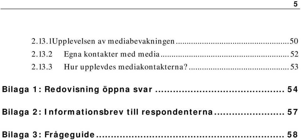 ... 53 Bilaga 1: Redovisning öppna svar.