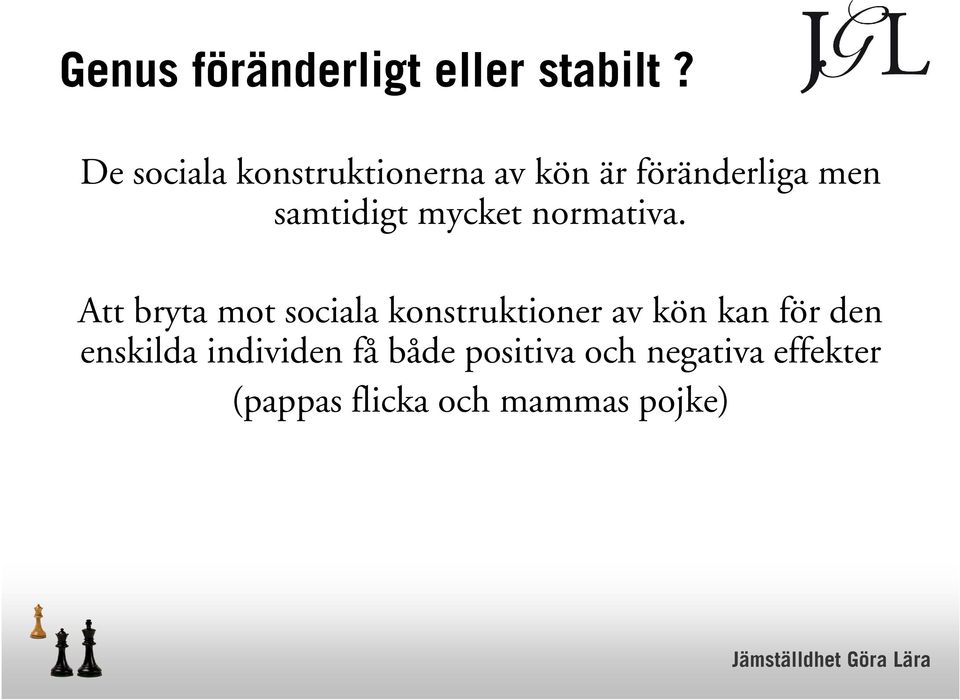 mycket normativa.
