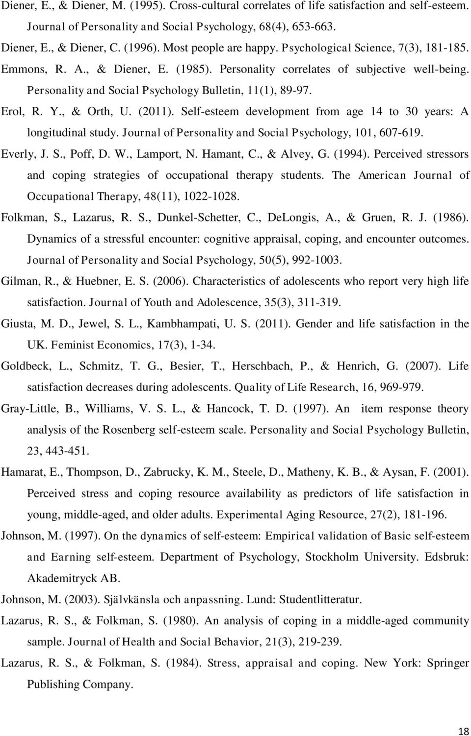 Personality and Social Psychology Bulletin, 11(1), 89-97. Erol, R. Y., & Orth, U. (2011). Self-esteem development from age 14 to 30 years: A longitudinal study.