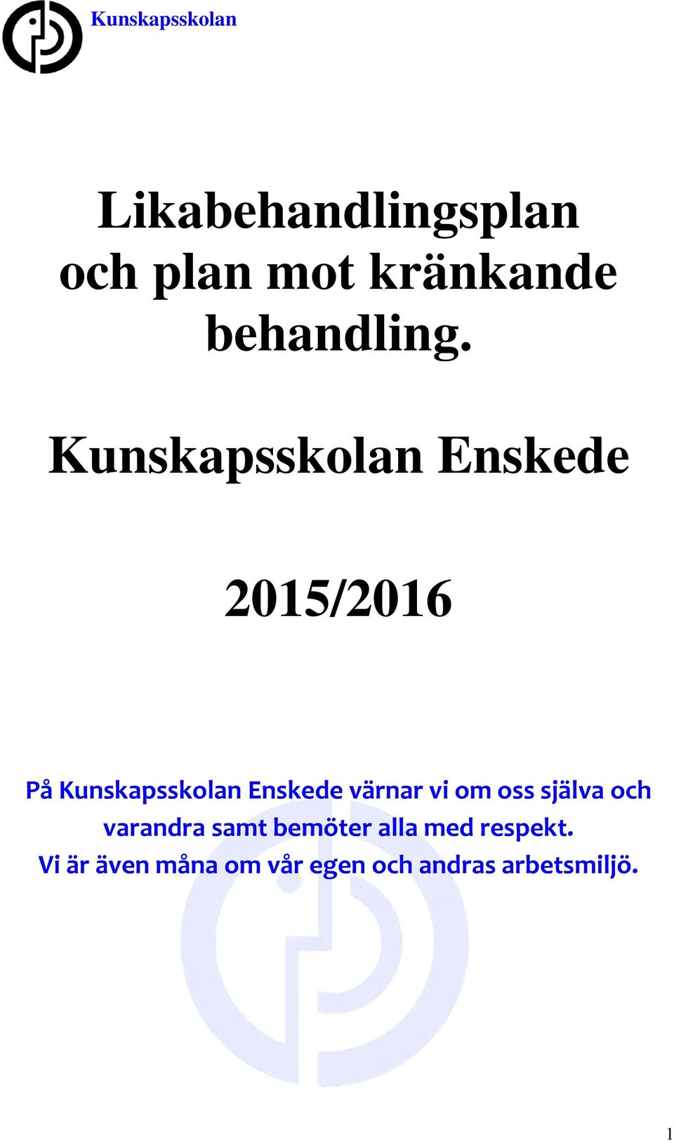 värnar vi om oss själva och varandra samt bemöter alla med