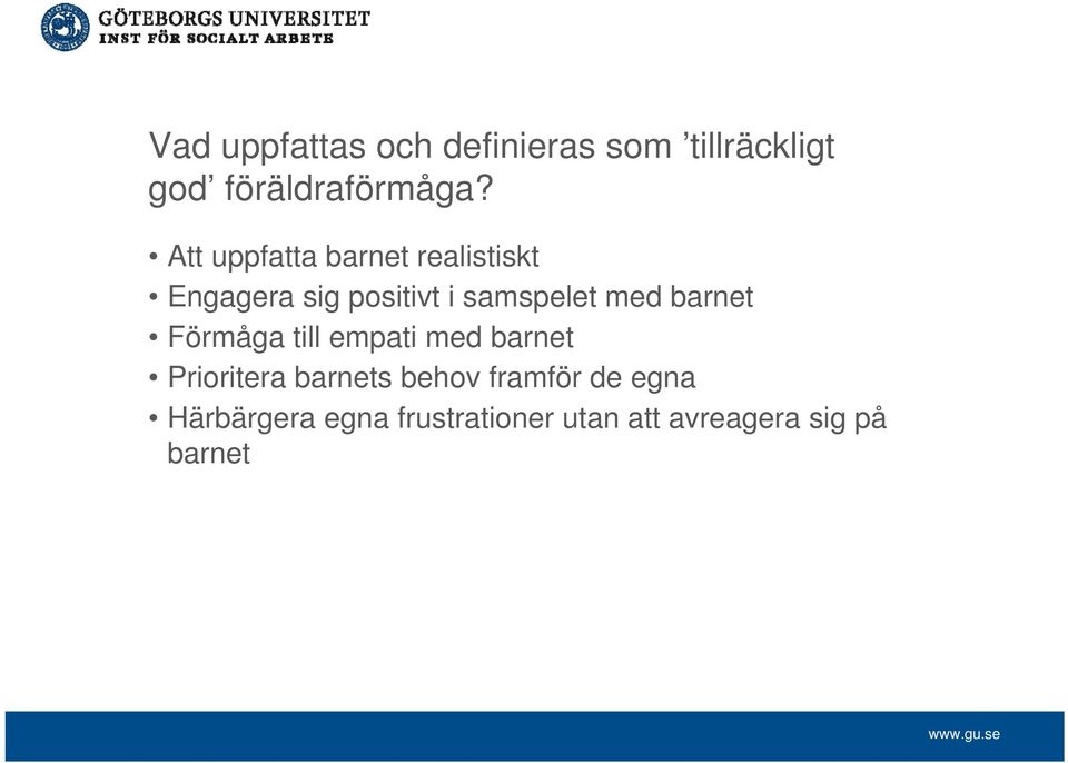 barnet Förmåga till empati med barnet Prioritera barnets behov