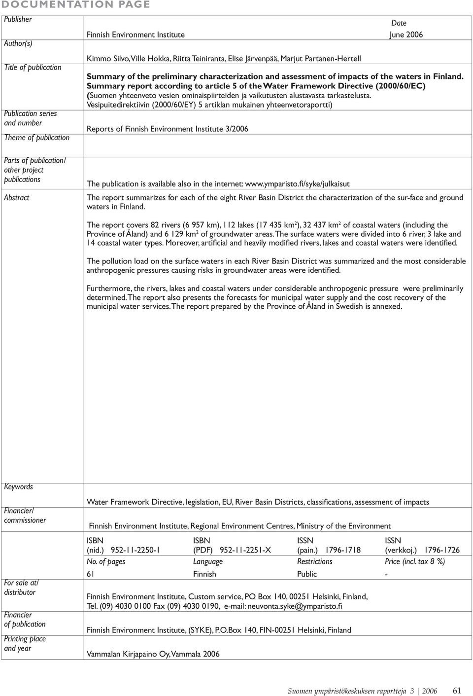 Finland. Summary report according to article 5 of the Water Framework Directive (2000/60/EC) (Suomen yhteenveto vesien ominaispiirteiden ja vaikutusten alustavasta tarkastelusta.