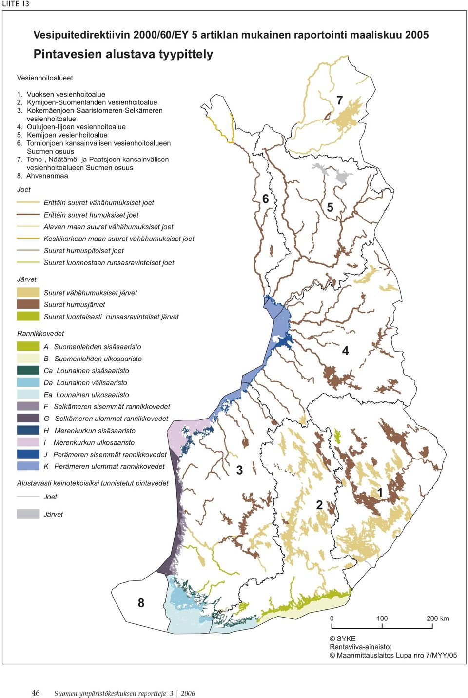 Tornionjoen kansainvälisen vesienhoitoalueen Suomen osuus 7. Teno-, Näätämö- ja Paatsjoen kansainvälisen vesienhoitoalueen Suomen osuus 8.