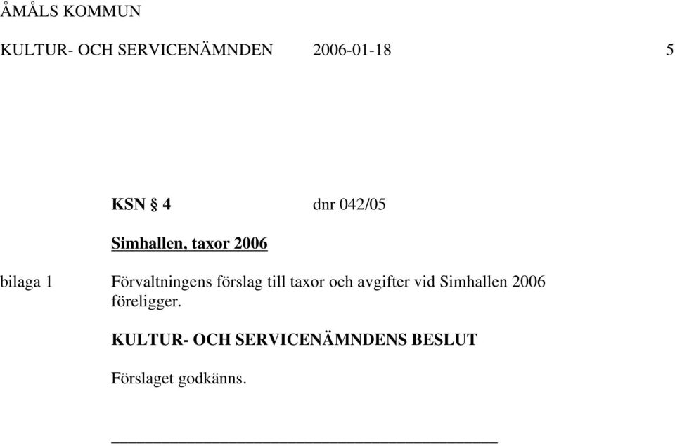 Förvaltningens förslag till taxor och avgifter